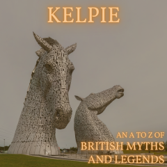 Kelpie [An A-Z of Myths]