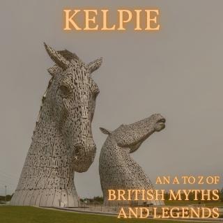 Kelpie [An A-Z of Myths]