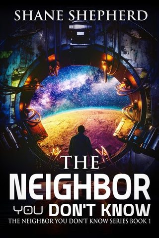 Cover of 'The Neighbor You Don't Know' - A man looks through a space station porthole at an alien world