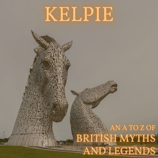 Kelpie [An A-Z of Myths] - kelpie