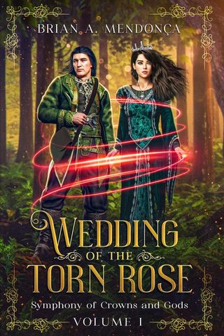 Cover of 'Wedding of the Torn Rose' - a medieval couple stand in a forest, surrounded by magic.