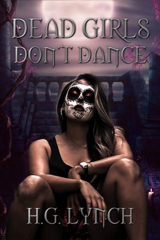 Cover of 'Dead Girls Don't Dance' - a woman in skeletal makeup, sitting on steps.