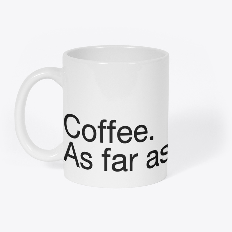 'Coffee, as far as you know' Mug