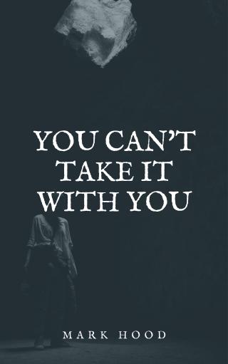 You Can't Take It With You